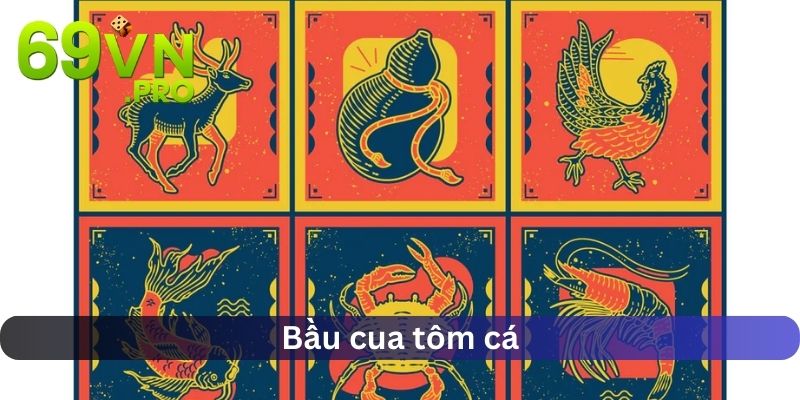 Bầu cua tôm cá 69VN