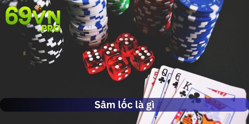 Game bài sâm lốc 69VN là gì