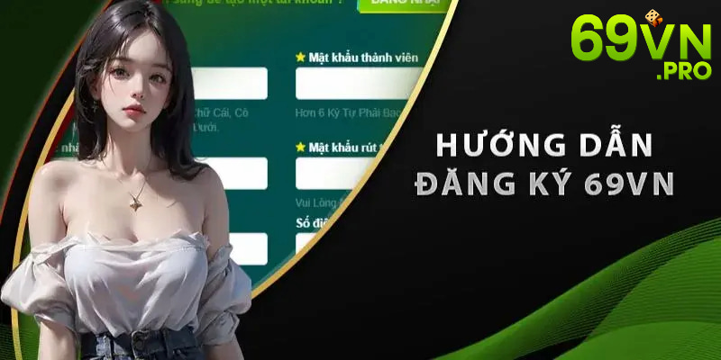 Hướng dẫn đăng ký tài khoản 69VN nhanh như chớp