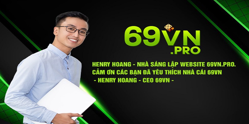 Henry Hoang sáng lập nên sân chơi hàng đầu 69VN